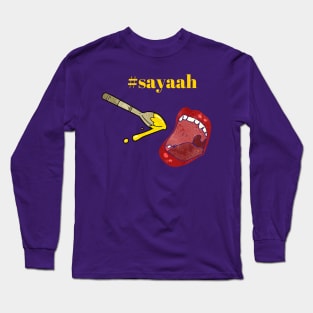 Say Aah Long Sleeve T-Shirt